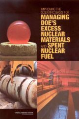 Improving The Scientific Basis For Managing Doe’s Excess Nuclear Materials And Spent Nuclear Fuel Improving The Scientific Basis For Managing Doe’s Excess Nuclear Materials And Spent Nuclear Fuel
