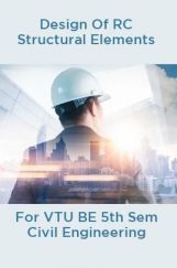 Design Of RC Structural Elements For VTU BE 5th Sem Civil Engineering Design Of RC Structural Elements For VTU BE 5th Sem Civil Engineering