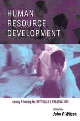 Human Resource Development Learning For Individuals And Organizations 1st Edition Human Resource Development Learning For Individuals And Organizations 1st Edition