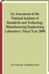 An Assessment Of The National Institue Of Standards And Technology Manufacturing Engineering Laboratory : Fiscal Year 2008 An Assessment Of The National Institue Of Standards And Technology Manufacturing Engineering Laboratory : Fiscal Year 2008