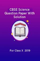 CBSE Science Question Paper With Solution For Class-X 2019 CBSE Science Question Paper With Solution For Class-X 2019