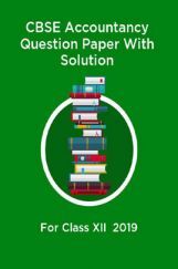 CBSE Accountancy Question Paper With Solution For Class-XII 2019 CBSE Accountancy Question Paper With Solution For Class-XII 2019