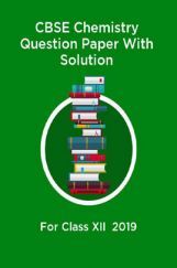 CBSE Chemistry Question Paper With Solution For Class-XII 2019 CBSE Chemistry Question Paper With Solution For Class-XII 2019
