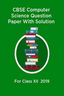 CBSE Computer Science Question Paper With Solution For Class-XII 2019