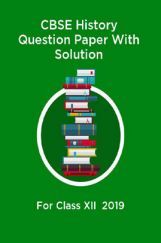 CBSE History Question Paper With Solutions For Class-XII 2019 CBSE History Question Paper With Solutions For Class-XII 2019