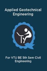 Applied Geotechnical Engineering For VTU BE 5th Sem Civil Engineering Applied Geotechnical Engineering For VTU BE 5th Sem Civil Engineering