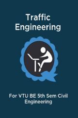 Traffic Engineering For VTU BE 5th Sem Civil Engineering Traffic Engineering For VTU BE 5th Sem Civil Engineering