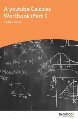 A Youtube Calculus Workbook Part-I A Youtube Calculus Workbook Part-I