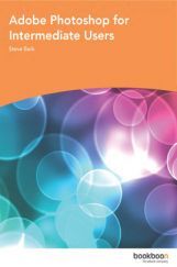 Adobe PhotoShop For Intermediate Users Adobe PhotoShop For Intermediate Users