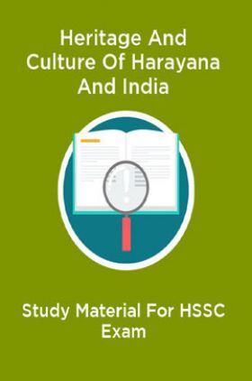 Heritage And Culture Of Harayana And India Study Material For HSSC Exam