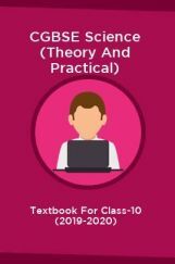 CGBSE Science (Theory And Practical) Textbook For Class-10 (2019-2020) CGBSE Science (Theory And Practical) Textbook For Class-10 (2019-2020)