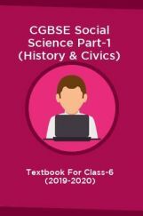 CGBSE Social Science Part-1 (History & Civics) Textbook For Class-6 (2019-2020) CGBSE Social Science Part-1 (History & Civics) Textbook For Class-6 (2019-2020)
