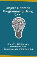 Object Oriented Programming Using C++ For VTU BE 5th Sem Electronics And Communication Engineering Object Oriented Programming Using C++ For VTU BE 5th Sem Electronics And Communication Engineering