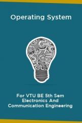 Operating System For VTU BE 5th Sem Electronics And Communication Engineering Operating System For VTU BE 5th Sem Electronics And Communication Engineering