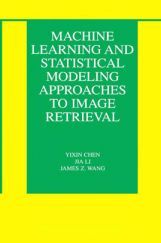 Machine Learning And Statistical Modeling Approaches To Image Retrieval Machine Learning And Statistical Modeling Approaches To Image Retrieval