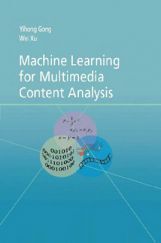 Machine Learning For Multimedia Content Analysis Machine Learning For Multimedia Content Analysis