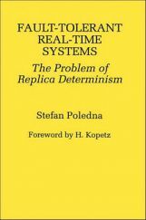 Fault Tolerant Real Time Systems The Problem Of Replica Determinism Fault Tolerant Real Time Systems The Problem Of Replica Determinism