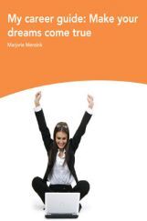 My Career Guide Make Your Dreams Come True My Career Guide Make Your Dreams Come True
