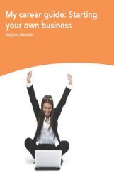 My Career Guide Starting Yours Own Business My Career Guide Starting Yours Own Business