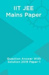 IIT JEE Mains Paper Question Answer With Solution 2019 Paper-1 IIT JEE Mains Paper Question Answer With Solution 2019 Paper-1