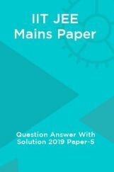 IIT JEE Mains Paper Question Answer With Solution 2019 Paper-5 IIT JEE Mains Paper Question Answer With Solution 2019 Paper-5
