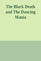 The Black Death And The Dancing Mania The Black Death And The Dancing Mania