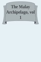 The Malay Archipelago The Malay Archipelago