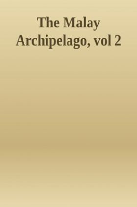 The Malay Archipelago Vol-2