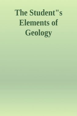 The Student’s Elements Of Geology The Student’s Elements Of Geology