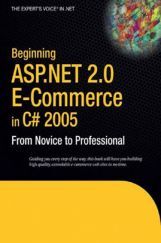 Beginning ASP.NET 2.0 E-Commerce In C# 2005 Beginning ASP.NET 2.0 E-Commerce In C# 2005
