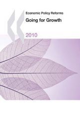 Economic Policy Reforms Going For Growth 2010 Economic Policy Reforms Going For Growth 2010