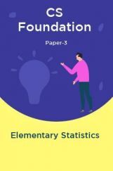 CS Foundation Paper-3 Elementary Statistics CS Foundation Paper-3 Elementary Statistics