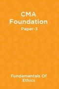 CMA Foundation Paper-3 Fundamentals Of Ethics CMA Foundation Paper-3 Fundamentals Of Ethics