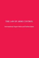 The Law Of Arms Control The Law Of Arms Control