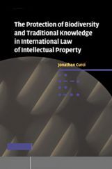 The Protection Of Biodiversity And Traditional Knowledge In International Law Of Intellectual Property The Protection Of Biodiversity And Traditional Knowledge In International Law Of Intellectual Property