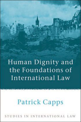 Human Dignity And The Foundations Of International Law