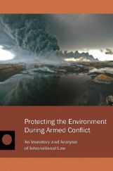 Protecting The Environment During Armed Conflict Protecting The Environment During Armed Conflict
