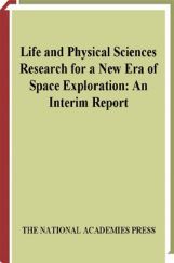 Life And Physical Sciences Research For A New Era Of Space Exploration Life And Physical Sciences Research For A New Era Of Space Exploration
