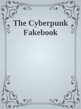 The Cyberpunk Facebook The Cyberpunk Facebook