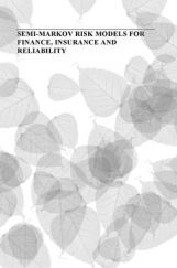 Semi-Markov Risk Models For Finance, Insurance And Reliability Semi-Markov Risk Models For Finance, Insurance And Reliability