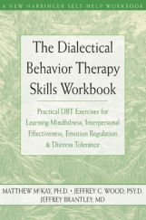 The Dialectical Behavior Therapy Skills Workbook