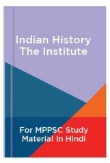Indian History The Institute For MPPSC Study Material In Hindi Indian History The Institute For MPPSC Study Material In Hindi