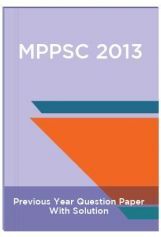 MPPSC 2013  Previous Year Question Paper With Solution MPPSC 2013  Previous Year Question Paper With Solution