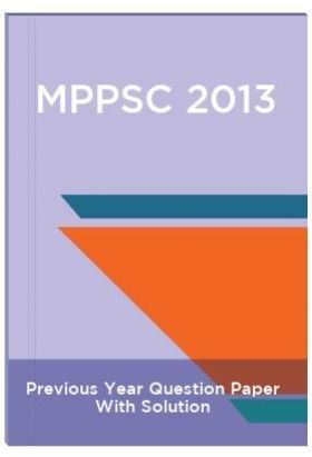 MPPSC 2013  Previous Year Question Paper With Solution