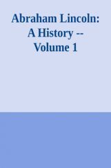 Abraham Lincoln A History Abraham Lincoln A History
