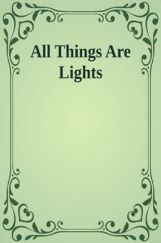 All Things Are Lights All Things Are Lights