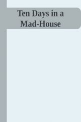 Ten Days In A Mad House Ten Days In A Mad House