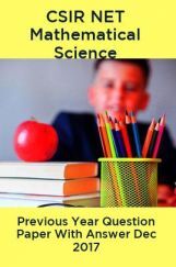 CSIR NET Mathematical Science Previous Year Question Paper With Answer Dec 2017 CSIR NET Mathematical Science Previous Year Question Paper With Answer Dec 2017