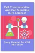 Cell Communication And Cell Signaling (Life Science) Study Material For CSIR NET Exam Cell Communication And Cell Signaling (Life Science) Study Material For CSIR NET Exam