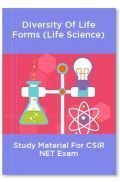Diversity Of Life Forms (Life Science) Study Material For CSIR NET Exam Diversity Of Life Forms (Life Science) Study Material For CSIR NET Exam